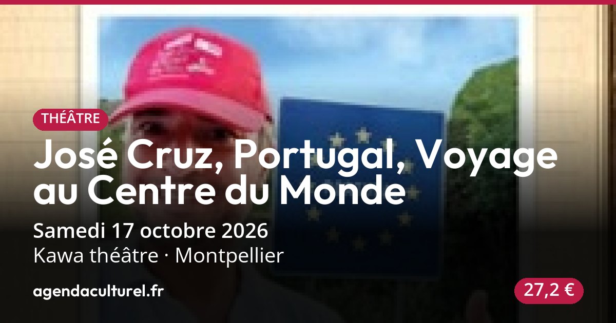 José Cruz à Montpellier le 17 oct. 2026, théâtre