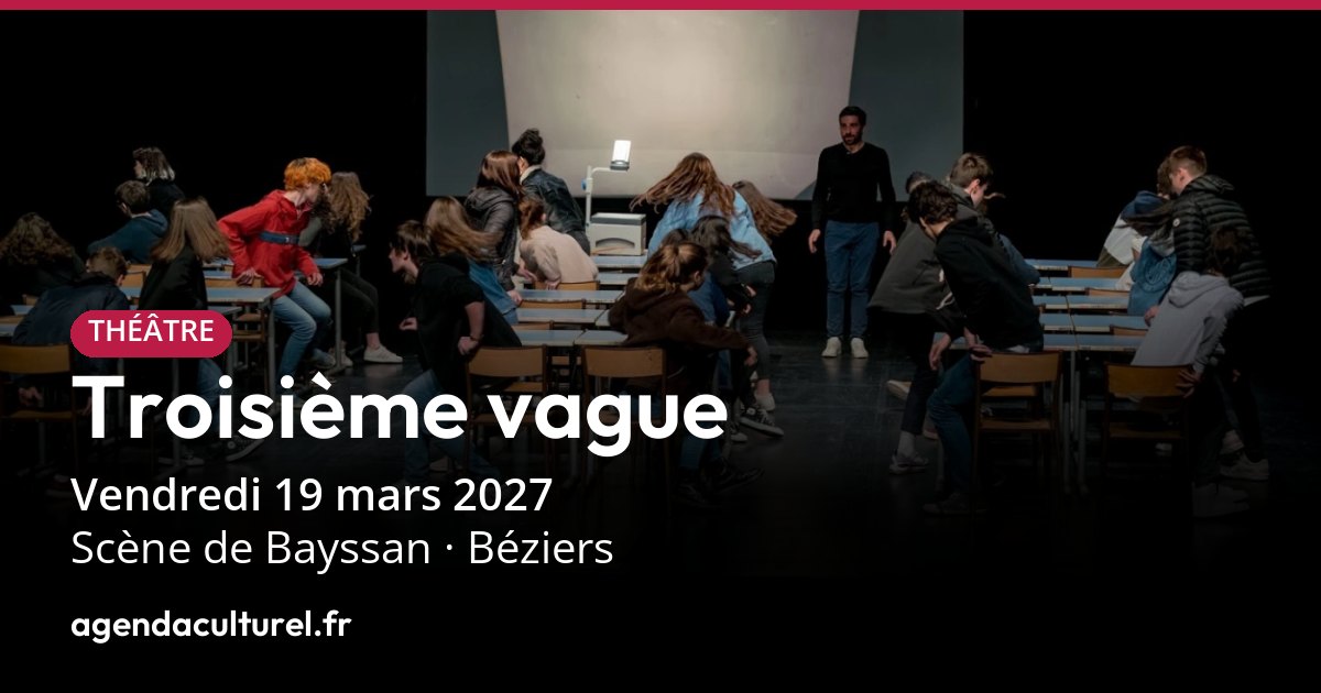 Troisième Vague, théâtre à Béziers le 19 mars 2027
