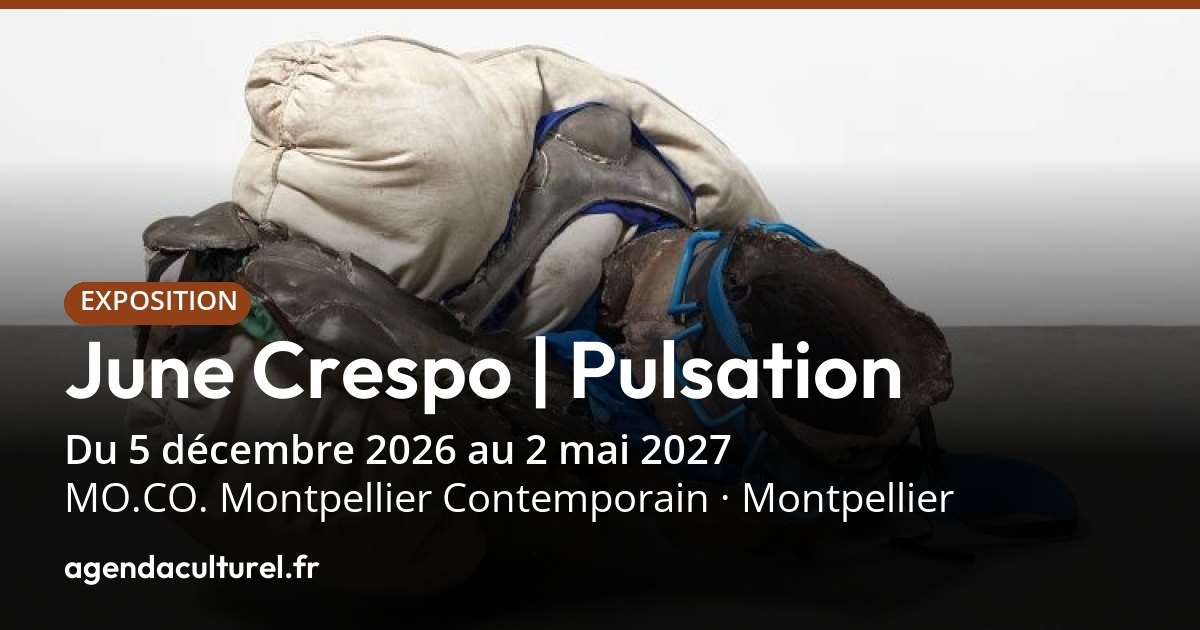 June Crespo à Montpellier du 5 déc. 2026 au 2 mai 2027