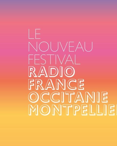 Festival Radio France Occitanie Montpellier