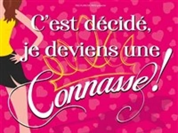 C'est décidé je deviens une connasse !