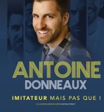 Antoine Donneaux, Imitateur mais pas que ! Tournée