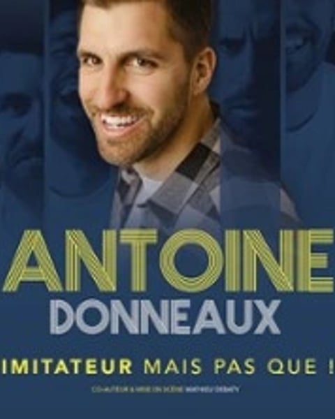 Antoine Donneaux, Imitateur mais pas que !