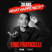 Eric Fraticelli, 30 ans, What Happened ?