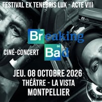 Breaking Bad - Ciné Concert - Ex Tenebris Lux Acte VIII