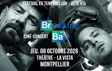 Breaking Bad - Ciné Concert - Ex Tenebris Lux Acte VIII