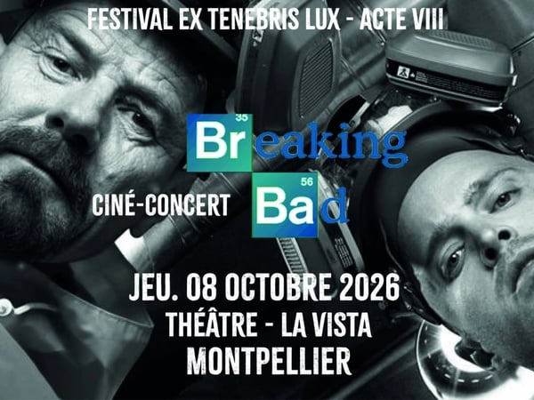 Breaking Bad - Ciné Concert - Ex Tenebris Lux Acte VIII