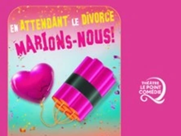 En Attendant le Divorce, Marions-Nous !