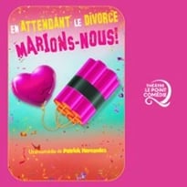 En Attendant le Divorce, Marions-Nous !