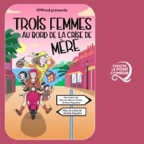 Trois Femmes au Bord de la Crise de Mère