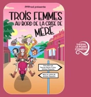 Trois Femmes au Bord de la Crise de Mère