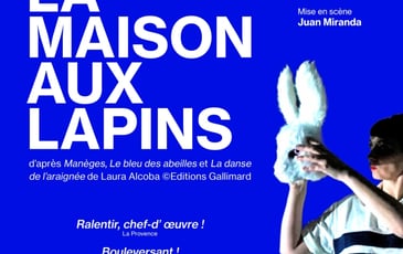 "La Maison aux lapins" Seule en scène – Épopée intime