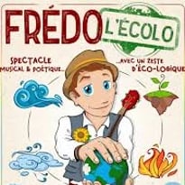 Frédo l'écolo - Spectacle musical et poétique de 3 à 10 ans