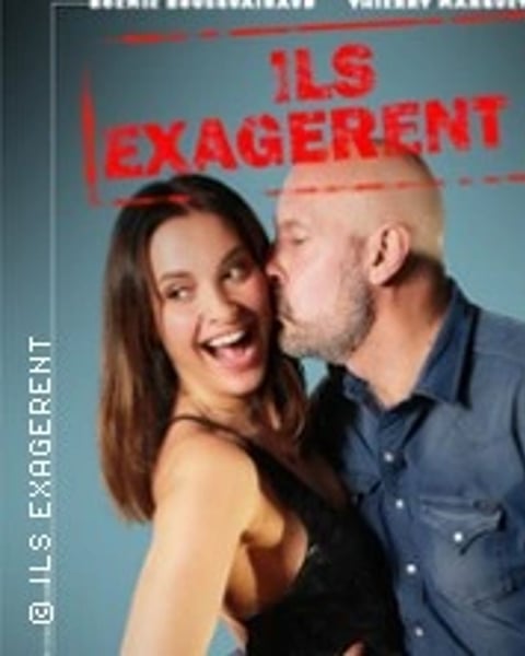 Ils exagèrent