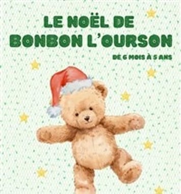 Le Noël de Bonbon l'Ourson