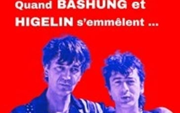 Quand Bashung et Higelin s'emmêlent