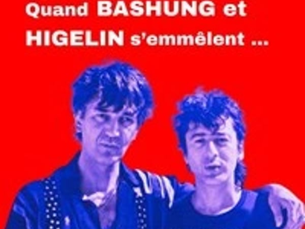 Quand Bashung et Higelin s'emmêlent