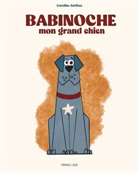 Babinoche, mon grand chien : Dans les coulisses d'un album