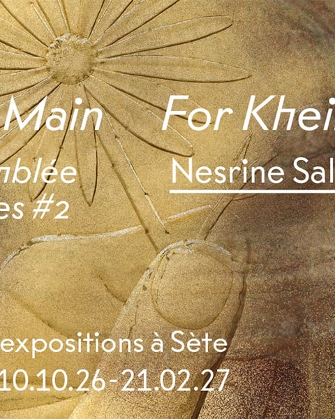 Main » (collective) et « For Kheira, » de Nesrine Salem